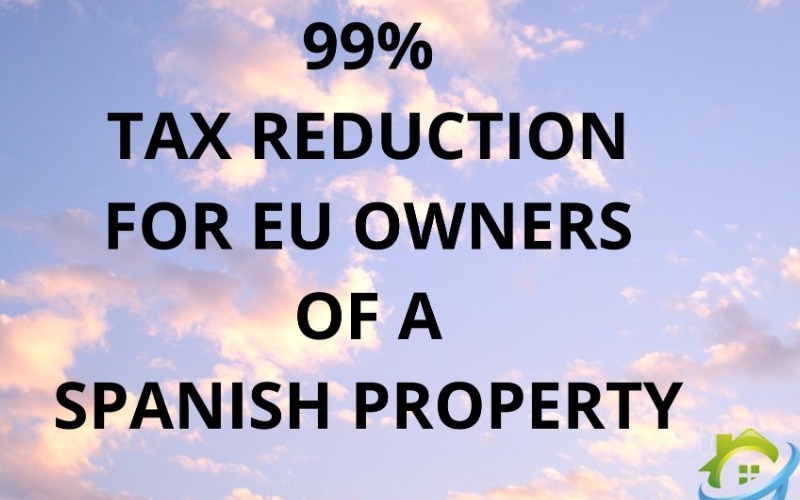 99% TAX REDUCTION FOR EU OWNERS OF A SPANISH PROPERTY